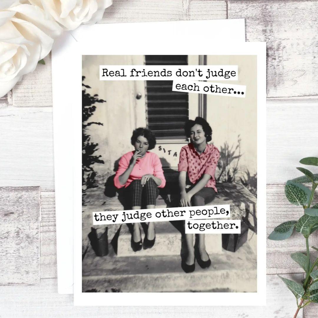 Real Friends Don't Judge Each Other Card