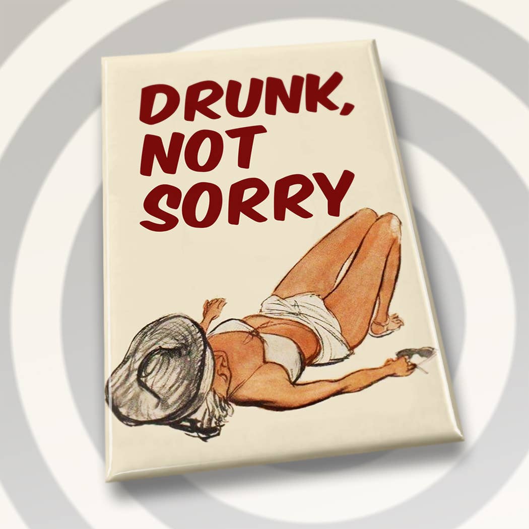 Drunk, Not Sorry - Magnet