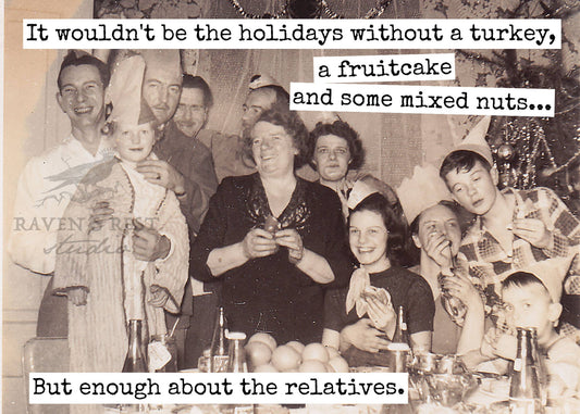 It Wouldn't Be The Holidays Without A Turkey, A Fruitcake... Card