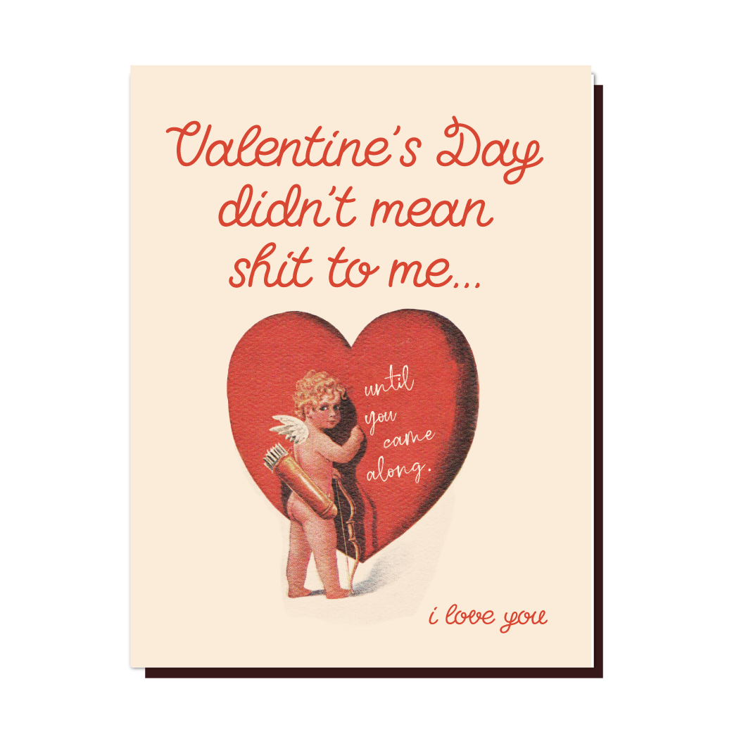 Valentine's Day Didn't Mean - Card - Offensive Delightful